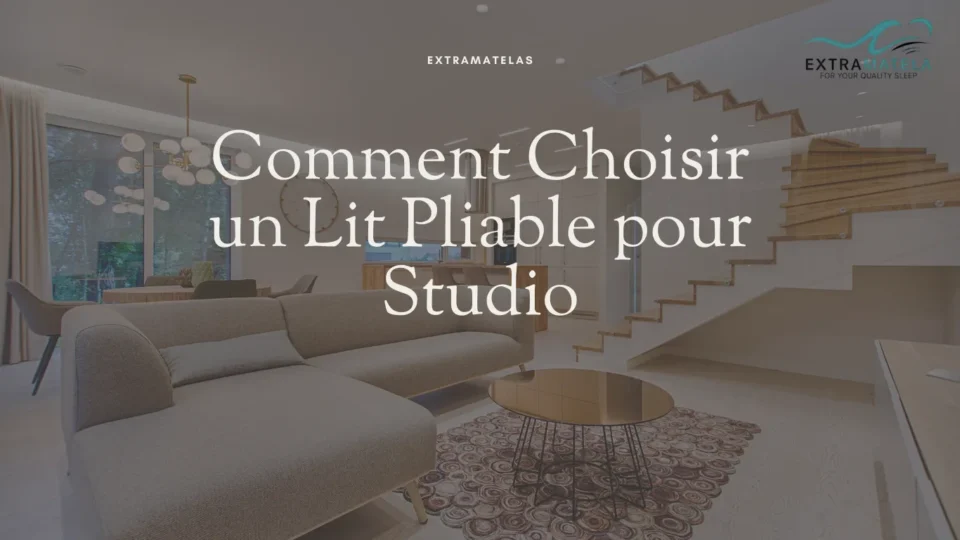 Comment Choisir un Lit Pliable pour Studio